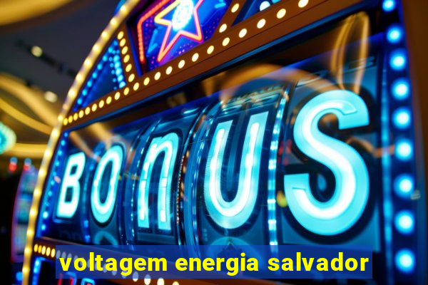 voltagem energia salvador